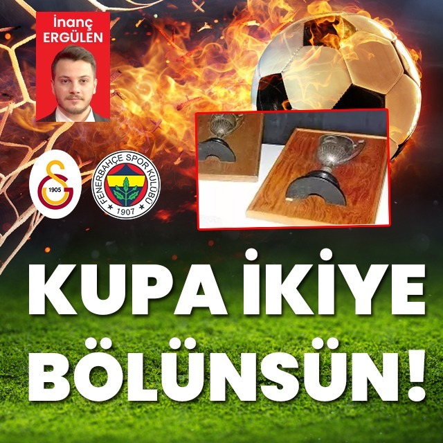 Kupa ikiye bölünsün