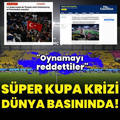 Süper Kupa'nın iptali dünya basınında!