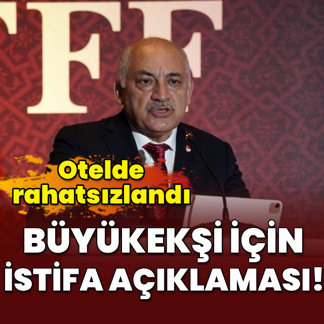 TFF Başkanı Büyükekşi için istifa açıklaması!