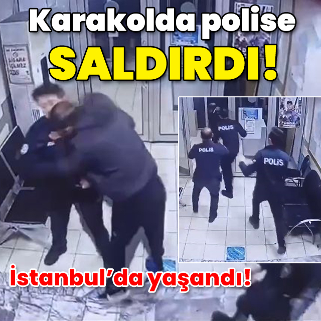 İstanbul'da yaşandı! Karakolda polise saldırdı!