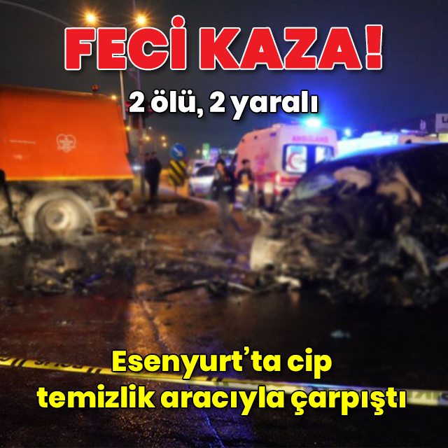 Cip temizlik aracına çarptı: 2 ölü, 2 yaralı