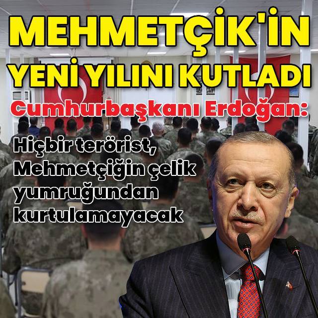 Cumhurbaşkanı Erdoğan, Mehmetçik'in yeni yılını kutladı