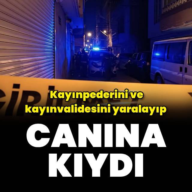 Kayınpederini ve kayınvalidesini yaralayıp canına kıydı