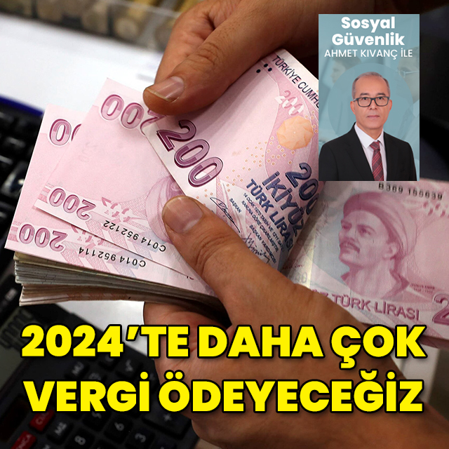 2024’te daha çok vergi ödeyeceğiz