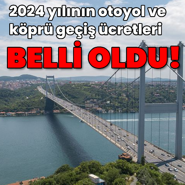 2024 otoyol ve köprü geçiş ücretleri belli oldu!