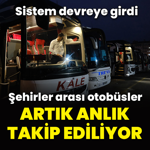 Şehirler arası otobüsler artık anlık takip ediliyor