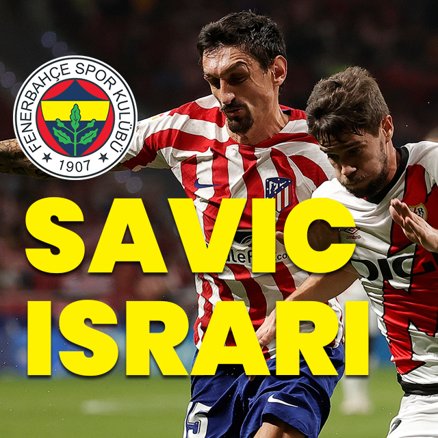 Fenerbahçe'nin Stefan Savic ısrarı