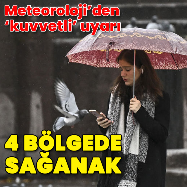 4 bölge için sağanak yağmur uyarısı