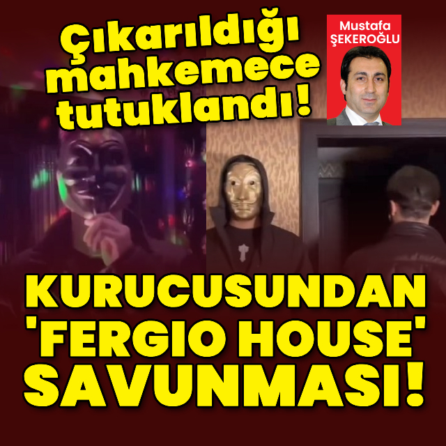 Kurucusundan "Fergio House" savunması!