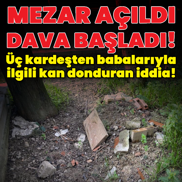 Üç kardeşten babalarıyla ilgili kan donduran iddia!