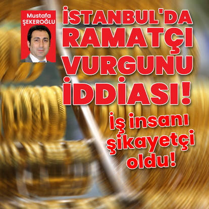 İstanbul'da ramatçı vurgunu iddiası!