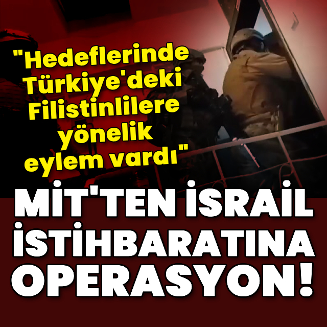 MİT'ten İsrail istihbaratına operasyon!