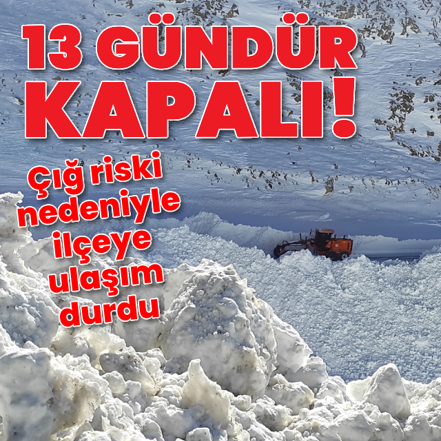 Çığ riski nedeniyle Bahçesaray'a ulaşım durdu!