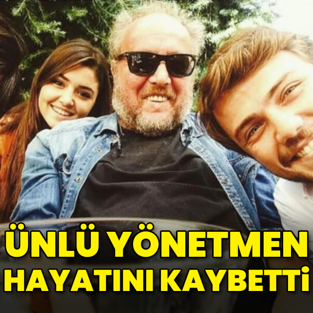 Ünlü yönetmen hayatını kaybetti