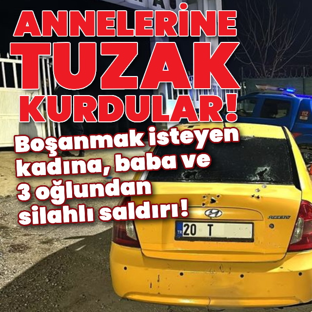 Boşanmak isteyen kadına, baba ve 3 oğlundan saldırı!