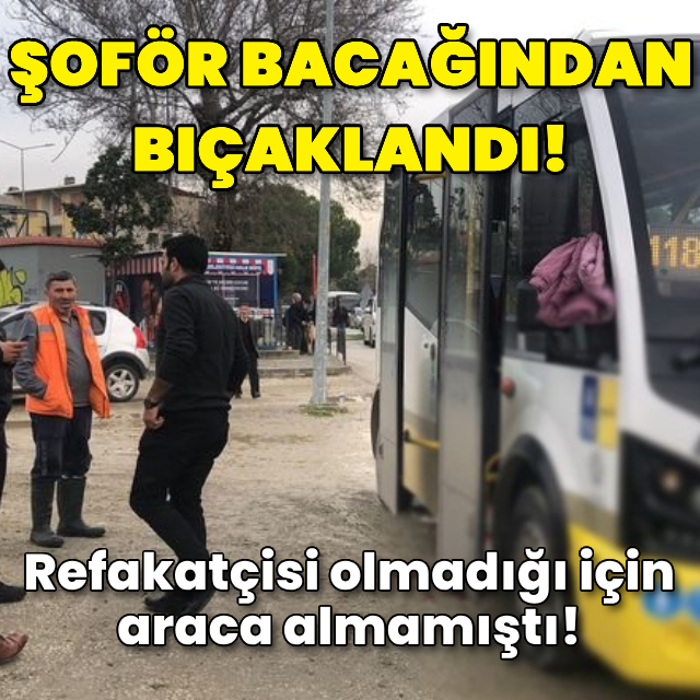 Refakatçisi olmadığı için araca almamıştı