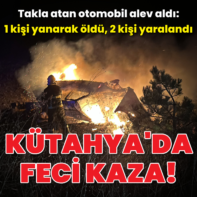 Takla atıp alev alan otomobilde yanarak öldü!