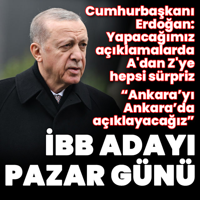 Cumhurbaşkanı Erdoğan: İBB adayını 7 Ocak'ta açıklayacağız