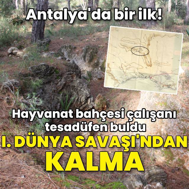 Antalya'da keşfedildi! Birinci Dünya Savaşı'ndan kalma