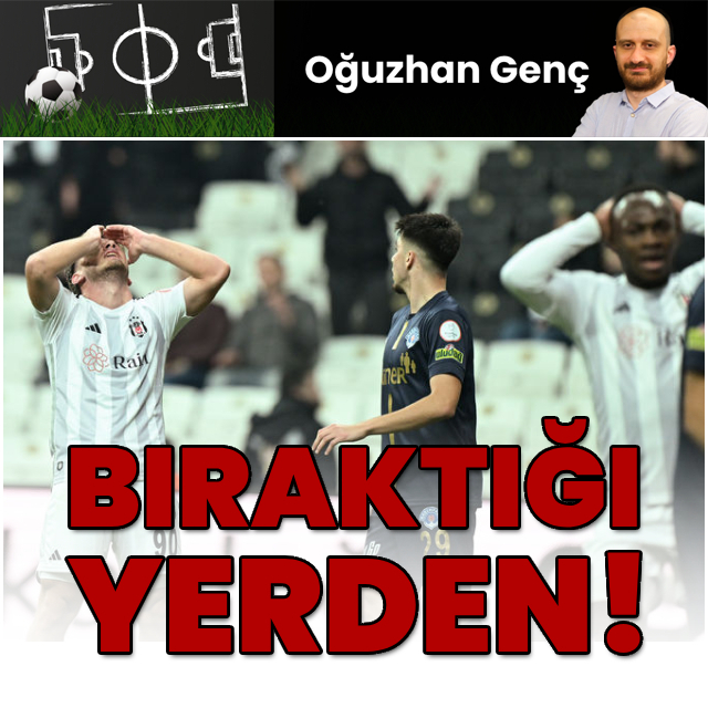 "Bıraktığı yerden!.."