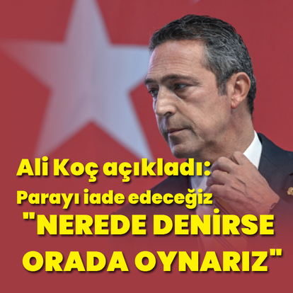 "Federasyon nerede derse o zaman oynarız"
