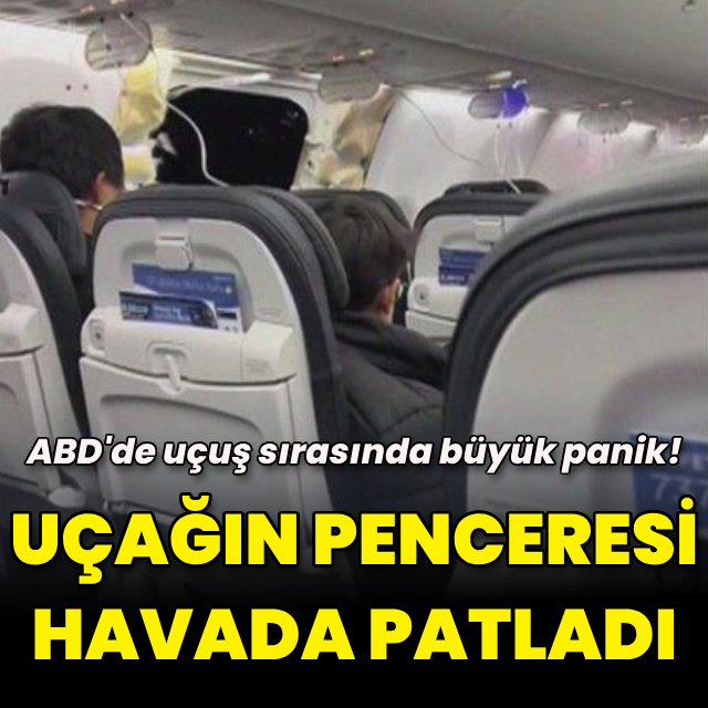 ABD'de havada büyük panik: Uçağın penceresi havada patladı