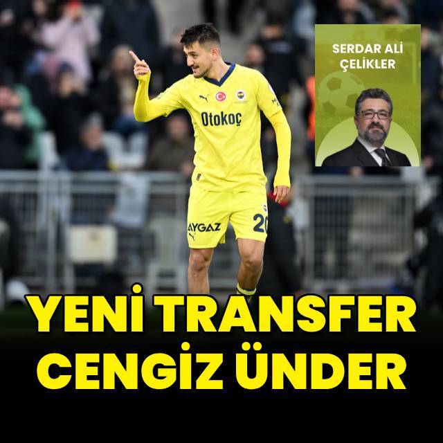 "Yeni transfer Cengiz Ünder"