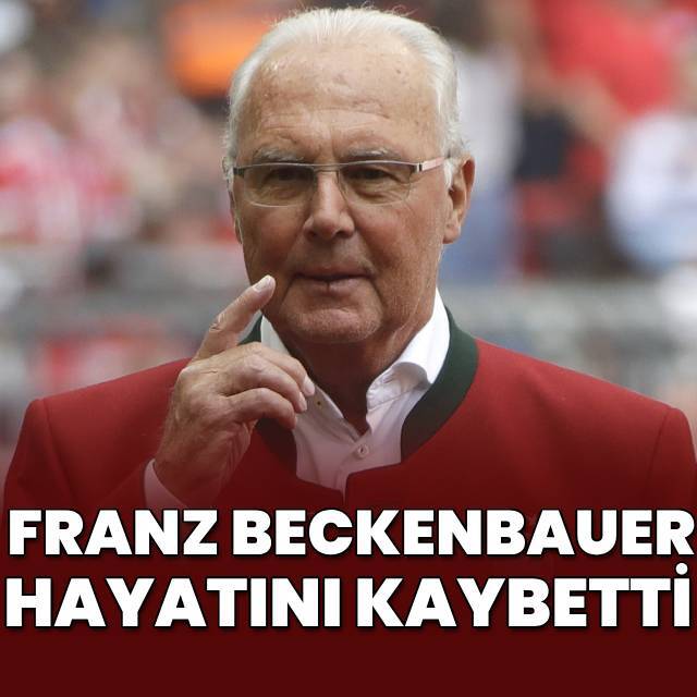 Franz Beckenbauer hayatını kaybetti!