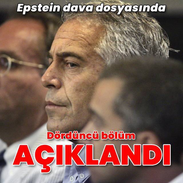 Epstein dava dosyasının dördüncü bölümü açıklandı