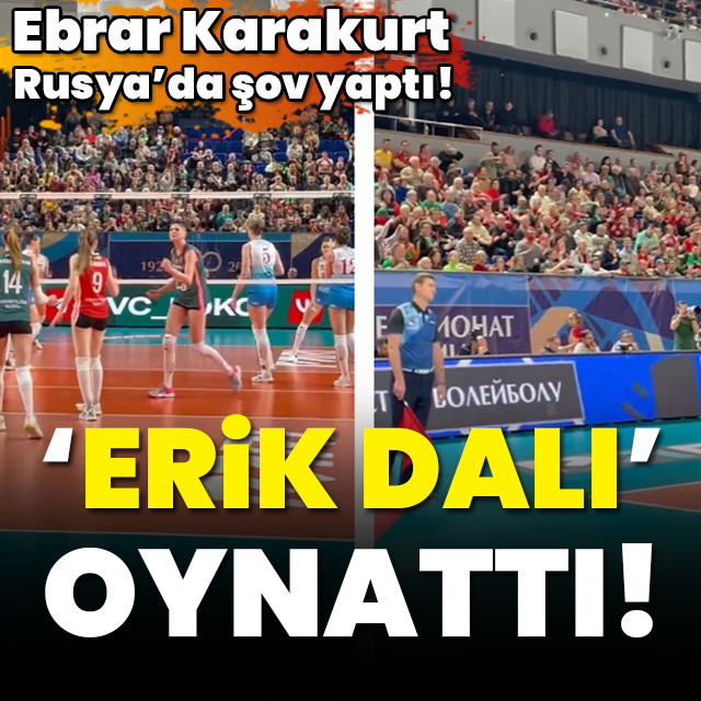 Ebrar, Ruslar'a 'Erik Dalı' oynattı!