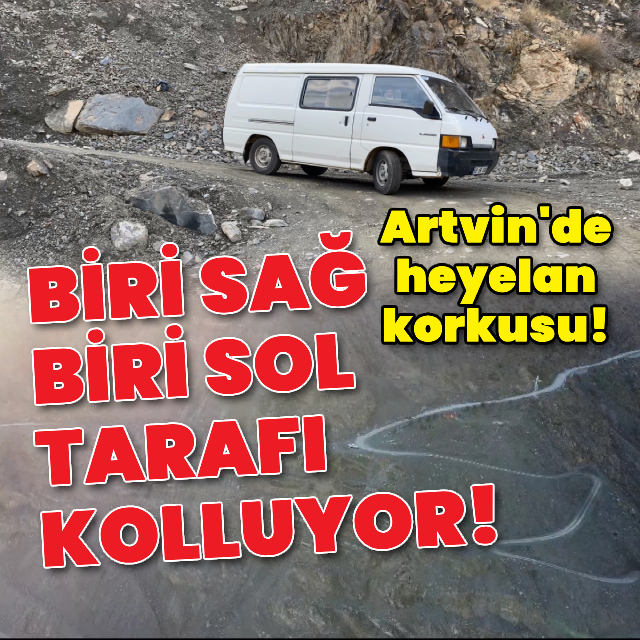 Heyelan korkusu! Biri sağ biri sol tarafı kolluyor