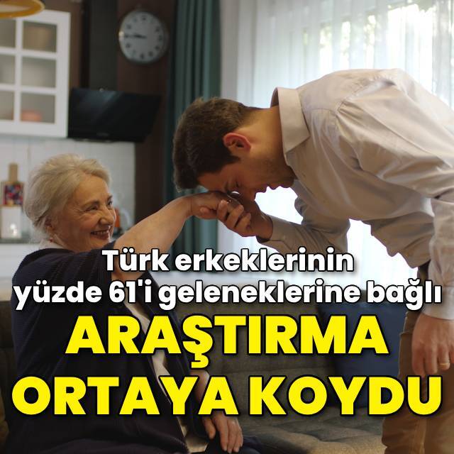 Türk erkeklerinin yüzde 61'i geleneklerine bağlı
