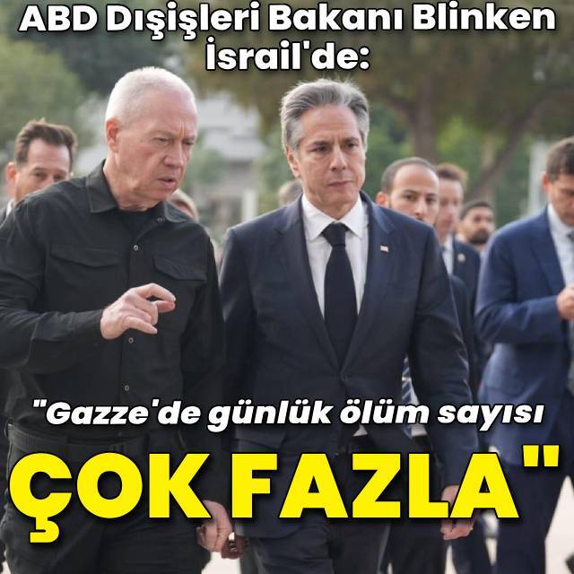 Blinken: Gazze'deki günlük ölüm sayısı çok fazla