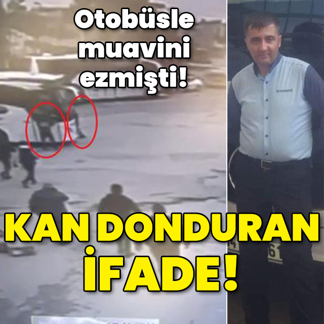 Otobüsle muavinin üzerinden geçmişti! Kan donduran ifade!