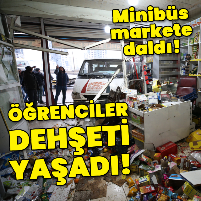 Minibüs markete daldı! Öğrenciler dehşeti yaşadı