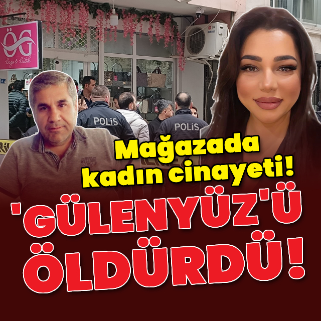 Mağazada kadın cinayeti! İş yerinde öldürüldü