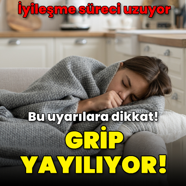 Grip yayılıyor! Bu uyarılara dikkat!