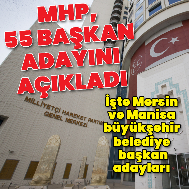MHP, 55 başkan adayını açıkladı