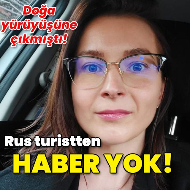 7 gün önce doğa yürüyüşüne çıktı... Rus turistten haber yok!
