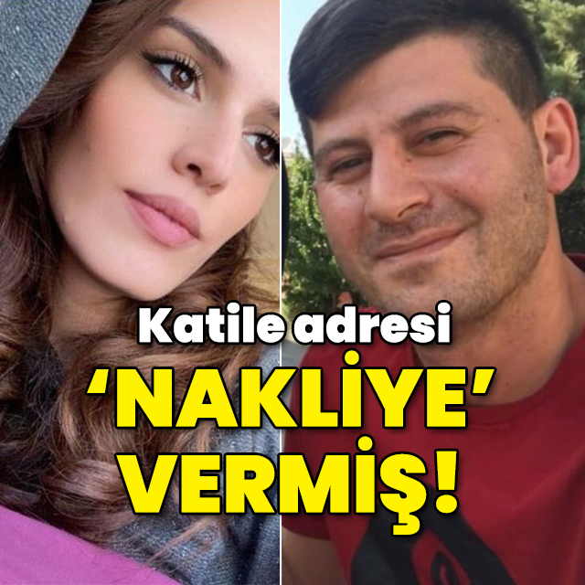 Katile adresi 'Nakliye' vermiş!