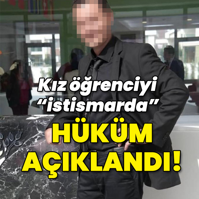Öğrencisine cinsel istismarda bulunmuştu! Cezası belli oldu!