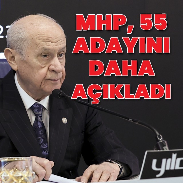 MHP 55 başkan adayını daha açıkladı