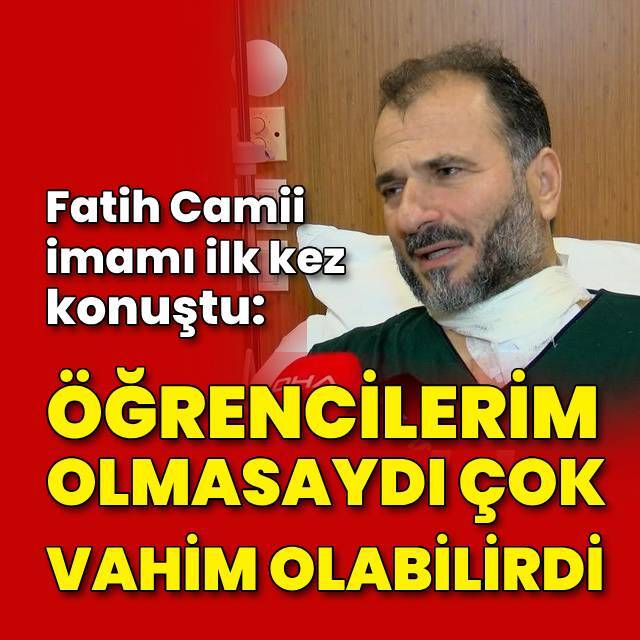 Fatih Camii imamı ilk kez konuştu