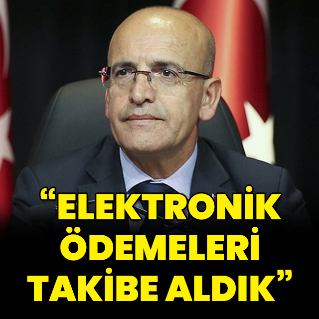 "Elektronik ödemeleri takibe aldık"