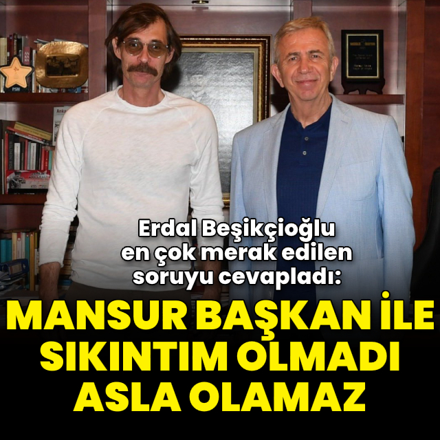 'Mansur başkan ile sıkıntım olmadı, asla olmaz'