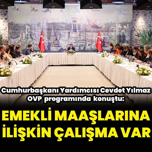 "Emekli maaşlarına ilişkin çalışma var"