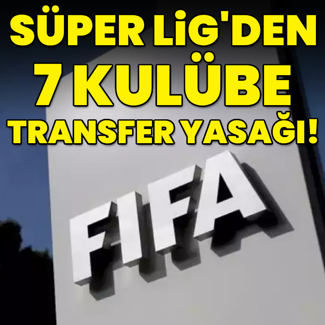 7 Süper Lig kulübüne transfer yasağı!