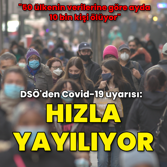 DSÖ'den Covid-19 uyarısı! Hızla yayılıyor...