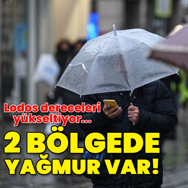 Ege ve Akdeniz'de yağmur var, lodos ısıtıyor