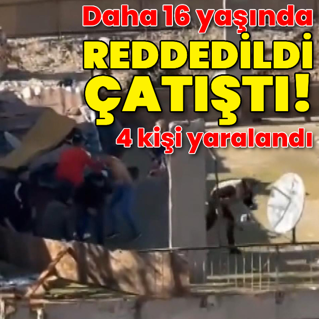 16 yaşında! Reddedildi çatışma çıkardı